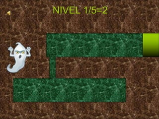 NIVEL 1/5=2
 