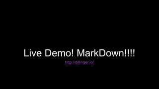 Live Demo! MarkDown!!!!
http://dillinger.io/
 
