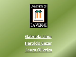 Gabriela Lima
Haroldo Cezar
Laura Oliveira
 