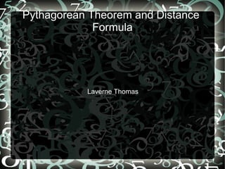 Pythagorean Theorem and Distance  Formula Laverne Thomas 
