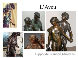 L’Aveu
Hippolyte Francois Moureau
 