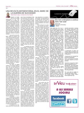 14
Gener 2016 PERIÒDIC LOCAL D’ALGINET
Els mini ordinadors o ordina-
dors ‘low cost’
David Juan
Enginyer en informàtica
i docent
Volia parlar-vos d’un nou ti-
pus d’ordinadors que s’estan
posant cada vegada més de
moda. Es tracta de mini or-
dinadors que ofereixen totes
les característiques d’un or-
dinador personal a un preu i
potència reduïts. No obstant
això per al preu que tenen
la potència que ofereixen és
molt interessant i es poden
fer moltes coses amb ells.
Existeixen múltiples mar-
ques i models que encaixen
en aquesta definició però els
més famosos són la Raps-
berry i el Arduino. Per no ma-
rejar molt vaig a parlar-vos del
model que, segons el meu pa-
rer, ofereix una millor relació
qualitat preu. Es tracta de la
Rapsberry Pi 2 Model B.
Per uns 45 € disposem d’un
mini ordinador amb un pro-
cessador amb arquitectura
ARM, que treballa a 900 MHz,
1 Gb de Ram, 4 ports USB i
un port HDMI i connexió Et-
hernet. La resta d’elements
necessaris seran: un carre-
gador de mòbil microUSB per
alimentar elèctricament, i una
targeta microSD que farà les
funcions de disc dur.
L’ideal serà comprar també
una caixa, ja que es ven a
part.
A causa que hi ha múltiples
possibilitats a l’hora d’usar
la Rapsberry escollirem quin
sistema operatiu volem ins-
tal·lar. Així, si el que volem és
disposar d’un PC de sobre-
taula amb el qual poder editar
senzills documents i navegar
per internet instal·larem una
de les distribucions de linux
existents, la més emprada
és la Rapsberrian. D’altra
banda tenim a la nostra dis-
posició un munt de sistemes
operatius expecífics per fer
que la Rapsberry treballe per
a un propòsit concret: des de
transformar-la en un repro-
ductor multimèdia que pot
transformar la nostra televisió
si disposa de connector HDMI
en una Smart TV, que és un
dels seus usos més estesos,
fins a fer-la servir per apren-
dre a programar o construir
una consol·la de jocs antics.
A continuació us deixe uns
enllaços web on trobareu ide-
es per fer diferents coses amb
la Rapsberry.
Construcció d’un complet Re-
productor Multimèdia:
http://comohacer.eu/me-
dia-center-raspberry-pi-kodio-
penelec/
Aprendre a programar mitjan-
çant el programari que ve
preinstal·lat: http://www.rasp-
berryshop.es/wp/cursogratui-
to-en-espanol-sobre-la-rasp-
berry-pi-en-la-universidadga-
lileo-de-guatemala/
Tot i que està en anglés en
aquesta web podeu trobar
una infinitat d’idees. https://
www.raspberrypi.org/
UNA REVOLTA ANTISENYORIAL EN EL MARC DE
LA GUERRA DE SUCCESSIÓ
Rafael Bosch López, Cronista de la Vila d’Alginet
Després de l'aixafa-
ment de les revoltes
antisenyorials de l'any 1693,
conegudes com la segona ger-
mania, i que afectaren sobretot a
les comarques centrals del País
Valencià, el descontent i la inqui-
etud dels camperols valencians
devers l'explotació econòmica
sistemàtica que patien de mans
dels seus senyors territorials, els
quals tenien jurisdicció plena so-
bre les senyories i els seus vas-
salls, van restar en estat latent,
preparats a esclatar en qualsevol
moment.
	 I pel que fa a la vila d'Al-
ginet, l'esclat es produirà l'any
1702, dins del context de la guer-
ra de successió a la corona es-
panyola, després de la mort del
rei Carles II, l'any 1700, sense
descendència, i deixar la corona
a Felip d'Anjou (Felip V), nét de
Lluís XIV de França. Quan Felip
V hi arribà a Madrid, al febrer de
1701, es ratificà a París els seus
drets de successió a la corona
francesa, situació que vulnerava
la disposició del testament de
Carles II que mai ambdues co-
rones, l'espanyola i la francesa,
podrien recaure sobre la mateixa
persona. Això feu, que l'altre pre-
tendent, l'Arxiduc Carles, iniciara
una ofensiva i que fóra procla-
mat rei d'Espanya, com Carles
III, iniciant-se així la guerra de
successió espanyola, és a dir, un
conflicte armat que tenia com a
rerefons l'equilibri en l'hegemo-
nia política europea.
	 Així doncs, en aquest
context, en la primera meitat de
l'any 1702, el Consell Municipal
elevà una sèrie de peticions al
senyor d'Alginet, Joan Cristòfol
de Vilarrassa i Cabanilles. I en-
cara que no sabem quines eren
exactament, si veiem altres ca-
sos coneguts, caldria pensar que
demanaven l'exempció del pa-
gament dels drets senyorials per
l'ús de l'almàssera, del moli i al-
tres rendes; també reduir el cens
que havien de pagar per la fulla
de la morera i altres collites, ja
que com hem assenyalat adés, el
senyor, com a propietari eminent
de totes les terres i cases del
poble, tenia el dret de cobrar els
censos i rendes dels seus vas-
salls. Precisament això, aquest
dret, és el que posaven en sol-
fa els peticionaris, ja que al llarg
del temps s'havien perdut els
documents que ho acreditaven i
per això demanaven que «ense-
nyara títol, causa o imposició de
sa Real Magestat» per rebre els
censos i les rendes.
	 Evidentment, el senyor
d'Alginet es va negar perquè su-
posava perdre una part important
de les rendes que rebia, neces-
sàries per sostindre el seu nivell
de vida a la ciutat de València, on
hi residia permanentment.
	 La situació es va man-
tindre tensa fins el mes de juny,
quan s'havia d'arreplegar la fulla
de la morera,així com el blat d'hi-
vern. Fou en aquest moment que
els revoltats es negaren a pagar
els censos tant de la fulla com del
blat. La resposta del senyor fou
la repressió armada mitjançant
el seu procurador, i això feu que
la violència s'enconara. El que a
primera hora era una resistèn-
cia passiva esdevingué en una
actitud violenta davant l'actuació
del senyor, i per això el Consell
Municipal, si bé cal suposar que
no tots els seus membres, es
disposaren a lluitar i acumularen
armes a l'ermita, l'únic edifici del
municipi que quedava fora de la
jurisdicció del senyor, com ho
demostra un plet de l'any 1686,
quan el senyor volia posar el seu
escut familiar en l'arc d'entrada a
l'ermita i el Consell Municipal es
va negar, per evitar que aquell
pogués acreditar cap dret sobre
l'ermita.
	 La resposta del senyor
fou immediata i va empresonar a
quatre consellers, i no el batlle, i
per això creiem que no tot el con-
sell hi estava d'acord, així com
els ermitans, que nomenats pel
Consell Municipal, havien acce-
dit obrir les portes de l'ermita per
deixar allí les armes. Aquestes
sis persones estaven preses a la
torre del castell, que actualment
es pot veure després de les ex-
cavacions de 2009.
A més, el senyor amenaçà a do-
nar mort als presoners si no can-
viaven la seua actitud. Es conser-
va la carta enviada per Cristòfol
de Vilarrassa i Cabanilles on indi-
cava clarament que «o tornaven
les armes que tenien guardades
a l'ermita o els presoners tindri-
en un mal èxit...», és a dir, seri-
en ajusticiats com a criminals, ja
que entre les prerrogatives que
tenia el senyor d'Alginet, esta-
va el dret a la justícia civil i a la
justícia criminal, per la qual cosa
podia penjar els presoners en la
forca, sense recórrer als tribunals
superiors de justícia. També cal
dir, que la forca, situada al costat
del camí reial de València i a la
vora del barranc de la Forca, de
la qual rep el nom, havia estat re-
feta ràpidament després que els
revoltats l'hagueren destrossat
com a mostra de rebel·lió a l'au-
toritat del senyor sobre la vida i la
mort dels seus vassalls.
	 Això ocorria a primers
de juny de 1702, però no conei-
xem el seu desenllaç. Cal pensar
que la pressió senyorial va gua-
nyar la partida, que al cap i a la fi
només sembla haver estat un en-
frontament on es mostraren les
dents, però en cap cas hi arriba-
ren a mossegar-se. Segons els
llibres de comptes corresponents
a aquest període, els censos i
les rendes per les collites es van
pagar segons s'acostumava. I no
consta en cap document que el
senyor fera efectiva la seua ame-
naça d'ajusticiar els consellers i
els ermitans. Cal assenyalar que
els vassalls dels senyors tenien
poques opcions de victòria, ja
que tota la legislació afavoria els
senyors territorials, com a amos i
senyors.
Però la situació no va millo-
rar, ni per una part ni per l'altra. I
enmig de la situació bèl·lica que
es vivia en terres valencianes,
encara s'enconà més. Aquest
descontent del camperolat fou
aprofitat pel general Basset, de
les forces que defensaven els
drets de l'Arxiduc Carles, per dur
a la causa austracista a la major
part dels camperols valencians,
ja que prometia que aboliria els
drets senyorials si recolzaven
l'Arxiduc. El reclam fou efectiu
perquè el 25 de desembre de
1705, el Consell Municipal i tots
els veïns d'Alginet, reunits a l'es-
glésia vella, proclamaven l'Arxi-
duc Carles com el rei Carles III
d'Espanya. Curiosament, el pro-
pi senyor d'Alginet, Cristòfol de
Vilarrassa i Cabanilles, també
es va enquadrar amb les forces
austracistes, però en aquest cas,
més per motius polítics que eco-
nòmics, ja que la noblesa valen-
ciana se sentia desplaçada en la
cort borbona de Felip V.
	 Entre l'any 1705 i el 25
d'abril de 1707, quan es produí
la desfeta de l'exèrcit austra-
cista a la batalla d'Almansa, els
camperols valencians van viure
amb l'esperança d'acabar amb
els drets senyorials i deixar de
ser vassalls. El seu somni es va
ensorrar el 25 d'abril de 1707.
Per altra part, el senyor d'Alginet,
va veure com les seues propie-
tats foren embargades, inclosa
la senyoria d'Alginet. A partir
d'aquesta data, les regnes de la
senyoria foren controlades per
un funcionari reial, i evidentment,
el camperols d'Alginet, seguiren
pagant els censos i les rendes
que tradicionalment pagaven. És
a dir, la seua situació econòmica
no va millorar gens, malgrat ha-
ver deixat de ser vassalls del seu
senyor.
	 Uns quants anys des-
prés, Cristòfol de Vilarrassa i
Cabanilles, va aconseguir que li
retornaren la propietat de la se-
nyoria d'Alginet, ja que va abra-
çar la causa borbona de Felip V
amb tota la seua força. Però la
situació prèvia, l'antic règim, es-
tava tocat de mort; i després d'un
segle XVIII conflictiu, finalment
l'any 1817 les antigues senyori-
es territorials foren abolides. Els
antics vassalls esdevingueren,
de cop i volta, en ciutadans lliu-
res, almenys legalment, encara
que s'arrossegaren inèrcies ante-
riors que no s'arrabassaren total-
ment fins les darreries del segle
XIX.		
A LES XARXES
SOCIALS
 