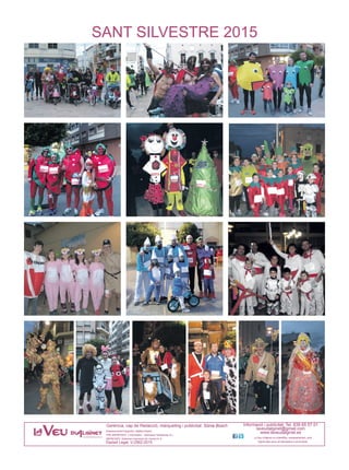 Assessorament lingüístic: Natàlia Espert
PRE-IMPRESSIÓ: L’Informador - Setmanari Setabense S.L.
IMPRESSIÓ: Sistemes Impressió de Llevant,S. A.
Dipòsit Legal: V-2562-2015
La Veu d’Alginet no s’identifica, necessàriament, amb
l’opinió dels seus col·laboradors ni anunciants.
Informació i publicitat: Tel. 639 65 57 01
laveudalginet@gmail.com
www.laveudalginet.es
Gerència, cap de Redacció, màrqueting i publicitat: Sònia Bosch
SANT SILVESTRE 2015
 