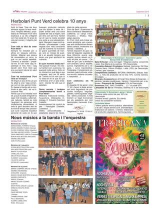 3
Desembre 2015PERIÒDIC LOCAL D’ALGINET
Membres de la banda:
MARIA BISBAL TORRENT (Flauta)
MIREIA RAMIREZ RUBIO (Clarinet)
ELVIRA COMPANY GRAU (Saxòfon)
PALOMA VALERO ROSELL (Trompa)
DAVID MARTINEZ GARCIA (Trompeta)
BORJA ROIG BOLUDA (Percussió)
ANDREU BELTRAN
QUILES (Percussió)
Membres de l’orquestra:
AITANA MOUTON AYORA (viola)
XAVI MOUTON AYORA (violí)
MARTA YUYUE ROSA
CANELLAS (violí)
MELVA ROSA URQUIDI
ALEMANY (violoncello)
CELESTE GARCIA
ESTARLICH (violoncello)
Membres de la juvenil:
MIREIA COMPANY ARCOS (Flauta)
ANDREA ESCRIBANO
AHIGUERA (Clarinet)
MARIA CISCAR MONTERO (Clarinet)
ANDREA FARGUETA
ARACIL (Clarinet)
MERCÉ SOLER LOZANO
(Clarinet)
MAITE ROIG CISCAR (clarinet)
MÓNICA ESCÚTIA ROSA
(Saxòfon)
DAVID MEGÍAS TEROL
(Trompa)
CARMEN NADAL CAM-
PILLO (Bombardí)
ALVARO CABALLERO
ROIG (Percussió)
Nous músics a la banda i l’orquestra
REDACCIÓ
Amb la frase “Que els teus
aliments siguen la teua medi-
cina”, Amparo Méndez, propi-
etària de l’herbolari Punt Verd
explicava a La Veu d’Alginet
com han estat els 10 anys de
vida del comerç i l’objectiu del
mateix.
Com naix la idea de crear
Punt Verd?
Sempre he treballat per a
altres en tasques adminis-
tratives. Malgrat que estava
bé necessitava un canvi, ja
que no em sentia satisfeta.
Comencí a estudiar i prepa-
rar-me. En ser mare vaig re-
plantejar el meu món i vaig
decidir obrir Punt Verd que
era una opció natural en salut
i tractaments.
Com ha evolucionat Punt
verd en 10 anys?
He tingut un poc de tot, ja que
he pillat la crisi. Vaig comen-
çar junt al meu germà Victor.
En passar el temps ell va con-
tinuar el seu camí i es va in-
corporar Pilar.
Pense que s’ha treballat molt
bé, ja que el poble d’Alginet ha
sigut molt receptiu a alternati-
ves naturals, també es nota
l’augment de persones amb
intoleràncies alimentàries. A
més la gent decideix des de
fa molt de temps més prevenir
que curar i aquesta inquietud
personal de cada veí fa que
busquen productes naturals
que els ajuden a estar bé i
poder arribar amb una bona
qualitat de vida a majors, tant
per dins com per fora. També
cal dir que la nostra societat
ens porta a una sobrealimen-
tació. Mengem coses molt ar-
tificials i processades i cada
vegada som més conscients
que els nutrients no es troben
en grans quantitats de men-
jar, sinó en menjar de quali-
tat o en aquells menjars que
tenen una gran aportació de
nutrients.
En quin moment estàs ara?
Han passat 10 anys i he cres-
cut també com a persona, he
guanyat molts amics. Estic en
un moment en què faig el que
m’agrada, això em fa sentir
bé i anime tot el món que si
no està bé en el que fa que
s’atrevisca a fer un pas enda-
vant i intentar fer allò que el
satisfarà.
Quins serveis i teràpies
complementaries tenim a
Punt Verd?
Medicina Tradicional Xinesa,
Acupuntura, Osteopatia, Iri-
dologia, D. Eduardo Sanchez
Castaño.
Assessorament de control de
pes i Patologies (Diabetis,
Colesterol…).
Dietes personalitzades i
adaptades segons les neces-
sitats de cada persona.
Flors de Bach i Essències de
Nova Generació (Mediterrani,
Califòrnia, La cançó d’Eva,
Orquídies…) Shatisu. Mas-
satge Japonés.
En Punt Verd pots trobar ali-
ments ecològics, per a perso-
nes amb intoleràncies alimen-
tàries (celíacs, intolerants a la
lactosa, i diabètics…).
També disposem de gran va-
rietat de begudes vegetals 28
tipus diferents, avena, soja,
espelta, quinoa, sèsam, en lí-
quid, en pols, en crema… Ce-
reals en gra i per a desdejuni
com amarant, camut, espelta,
quinoa. Ingredients per a ve-
gans, i cuina macrobiòtica.
Fitoteràpia. Complements ali-
mentaris (salut articular, siste-
ma nerviós, sistema circulato-
ri, respiratori…).
Com celebrareu els 10
anys?
El dissabte 30 de gener, a les
17.30 h farem la festa aniver-
sari amb degustació de pro-
ductes ecològics, begudes,
galetes, hamburgueses vege-
tals i altres productes. A més
tindrem un regal d’aniversari
per als assistents així com
descomptes mensuals d’ani-
versari.
Herbolari Punt Verd celebra 10 anys
Descompte 10 Aniversari: desembre i gener
Sense límit d’existències
Salut Articular: Línia Col·lagen + Magnesi (estics, comprimits
i pols). Ana María de la Justícia. 10% Descompte.
Cosmètica Natural i Ecològica: Natysal, Harmonia, Tot Erba,
Corpore Sano, Vittorio Philippo, i altre (10%) de Descompte.
Cremes, gels, xampús…
Complements Dietètics: BIFORM, BIMANAN, (Batuts, Nati-
lles,…), Tots els productes de la línia 10%. Crema Greixos,
drenatges, ….
Minerals. Accessoris per al Fengh Shui (Boles de Swaroski...)
pèndols, baralles esotèriques. Xarops i Comprimits per a de-
fenses i Prevenció de Constipats 10% de Descompte.
Encensos (SAC, NAG CHAMPA, …) 2 ° al unitat 50%
Làmpades de Sal de l’Himàlaia, Selenita,15 % de descompte
Descompte 10 Aniversari: gener i febrer
Primera visita control de pes, 50% de
descompte.
Primera revisió: gratuïta. Els clients
antics es consideren revisions.
Activitats febrer
Tallers gratuïts teòrics-pràctics: alternatives
a la carn, dolços sense sucre. aromateràpia.
Elaboració de sabons i cremes. Elaboració
de productes vegetarians, hamburgueses,...Magallanes, 4- Tel 96 175 93 67
Alginet
REDACCIÓ
 