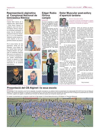 6
Desembre 2015 PERIÒDIC LOCAL D’ALGINET
Dolor Muscular post-esforç
d’aparició tardana
Antonio Hans Bosch Bivià
Llicenciat en CCes de l’activitat física i l’esport.
Professor ensenyament secundari i professor
associaciat a la facultat de magisteri
Representació alginetina
al Campionat Nacional de
Gimnàstica Rítmica
REDACCIÓ
Presentació del CB Alginet i la seua escola
El diumenge 15 de novembre a les 5 de la vesprada, al pavelló municipal es va celebrar l’acte de presentació de la temporada 2015-2016 del Club de Bàsquet
Alginet i de l’escola de bàsquet. Un acte que va començar amb un minut de silenci per tal de recordar les víctimes de París. Al llarg de la presentació es va donar
a conéixer, jugador per jugador, la plantilla que formaran els diferents equips que componen aquest gran club.
En acabar la presentació es va disputar el partit de la Lliga regular 1a Divisió Masculina entre el CB Alginet i el Tavernes Blanques.
REDACCIÓ
	 Una de les molèsties
més comunes que patim tots
els esportistes són les agulle-
tes, conegudes científicament
com Dompats (Dolor Muscular
post-esforç d’aparició tardana).
Com el seu propi nom defineix,
és un dolor que apareix després
de realitzar una activitat a una in-
tensitat més elevada del que és
habitual o en treballar una mus-
culatura que no tenim acostuma-
da.
	 Hi ha diverses teories
per les quals pensa la gent que
apareixen aquestes agulletes. La
més clàssica és per la formació
de cristalls d’àcid làctic que ens
fan sentir aquesta sensació de
punxades. Aquesta teoria està
descartada, ja que hi ha perso-
nes que pateixen la malaltia de
McArdle, les quals no poden pro-
duir àcid làctic i, així i tot, patei-
xen agulletes.
	 La teoria més accep-
tada és que les agulletes són
microruptures que produeixen
microinflamacions a les fibres
musculars.
	 Conéixer la causa
d’aquesta lesió és important
ja que ens permetrà actuar en
conseqüència. Per exemple, la
gent que pensa que les agulle-
tes es produeixen per la forma-
ció d’àcid làctic creuen que amb
un got d’aigua amb sucre abans
o després de l’activitat física es
minimitzen. Açò, òbviament, no
té cap efecte, però és que, a més
a més, pot ser contraproduent,
ja que un got d’aigua amb sucre
abans de l’exercici pot derivar
en problemes gastrointestinals i
també produeix un augment de
la glucosa en sang, el que activa
la secreció d’insulina per a elimi-
nar aquesta glucosa, i per tant,
correm el risc de patir una hipo-
glucèmia reactiva, (més conegut
com a “pàjara”).
	 A l’hora de minimitzar
aquestes agulletes, si són mi-
croinflamacions, el remei és la
crioteràpia (gel), així com la re-
alització d’exercicis de recupera-
ció, ja que el moviment produeix
una major circulació sanguínia i,
per tant, una recuperació més rà-
pida d’aquesta musculatura.
	 I durant l’activitat, per a
previndre aquestes molèsties, el
que hem de fer És un bon escal-
fament i estiraments i, sobretot,
adequar la intensitat de l’exercici
a les nostres possibilitats. Re-
cordar que no per més intensitat
i esgotament estem tenint millor
rendiment, més bé al contrari, si
excedim la intensitat i tenim una
lesió o, simplement, agulletes,
açò ens impedirà seguir amb la
planificació i progressió del nos-
tre entrenament i per tant ralentir
les millores que estem aconse-
guint.
	 Per últim, un consell: en
l’esport , igual que en tots els àm-
bits, el coneixement del que s’es-
tà fent és molt important, ja que
ens fa sabedors del que estem
fent.
	 Feliç moviment
Claudia Marti Garcia de la
categoria Aleví, Maria Espert
i Paula Bosch Baixauli en
categoria Junior del Club de
Gimnàstica Rítmica Roquet-
te de Benifaió participaran el
proper mes de desembre al
Campionat Nacional Absolut.
De l’11 al 14 de desembre,
Valladolid acollirà aquest en-
contre esportiu on les 3 al-
ginetines lluitaran pel pòdium.
Per la seua banda, les dos
alginetines, també del club
Roquette, Lucia Robles Se-
guí i Nerea Pastor Esteve de
categoria Benjamí van parti-
cipar al Campionat Nacional
Base que es va celebrar el 19
de novembre a Saragossa on
van quedar subcampiones.
Claudia va disputar la Copa
d’Espanya per la Comunitat
Valenciana on es proclamà
subcampiona.
El 8 de novembre al poble
Mairena de Aljarafe de Sevi-
lla es va celebrar el campio-
nat d’Espanya de Kung-Fu
tradicional.
Edgar Rubio Girona, veí d’Al-
ginet alumne de l’Escola de
Kung-Fu Ying Shou Quan
d’Algemesí, va competir en
la categoria infantil masculina
que comprén a xiquets de 8
a 12 anys. Amb tant sols 11
anys, l’estudiant de l’Esco-
la Emilio Luna d’Alginet va
aconseguir dos pòdiums.
La bona actuació al llarg de
la temporada i a Sevilla, va
fer que Edgar es proclamara
Campió d’Espanya en Armes
i Subcampió en “Tao Mano
Vacía”.
Edgar Rubio
Girona
campió
REDACCIÓ
 