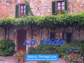 La Vida Música : Perhaps Love (Plácido Domingo und John Denver) hacer KLICK para pasar