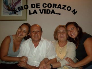 AMO DE CORAZON LA VIDA...
