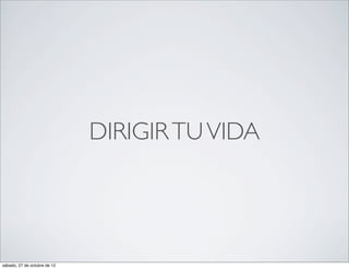 DIRIGIR TU VIDA




sábado, 27 de octubre de 12
 