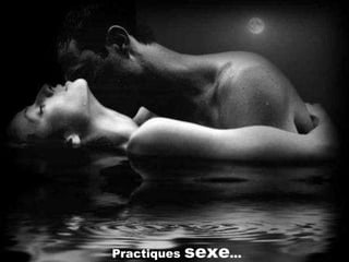 Practiques  sexe ... 