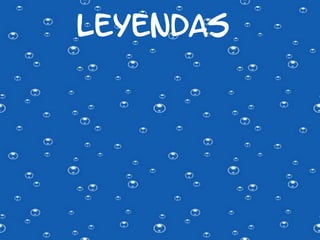 LEYENDAS
 