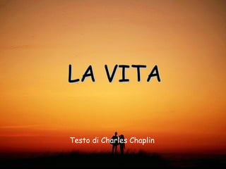 La vida (charlie chaplin it)