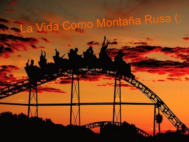 La Vida Como MontañA Rusa
