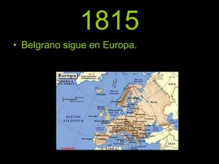 1815 Belgrano sigue en Europa. 