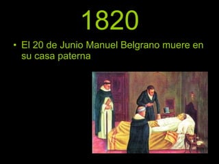 1820 El 20 de Junio Manuel Belgrano muere en su casa paterna 