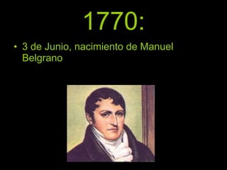 1770: 3 de Junio, nacimiento de Manuel Belgrano 