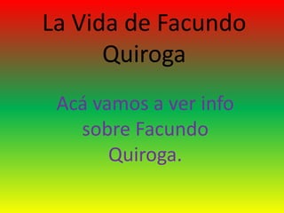 La vida de facundo quiroga 13 | PPT