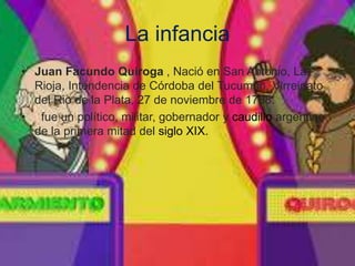 La vida de facundo quiroga 6 | PPTX