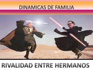 DINAMICAS DE FAMILIA
 