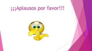 ¡¡¡Aplausos por favor!!!
 