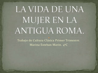 Trabajo de Cultura Clásica Primer Trimestre. 
Marina Esteban Marín. 4ºC 
 