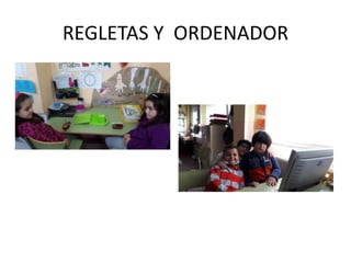 REGLETAS Y ORDENADOR
 