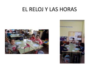 EL RELOJ Y LAS HORAS
 