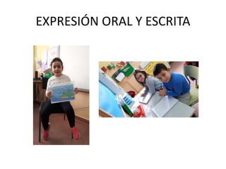 EXPRESIÓN ORAL Y ESCRITA
 