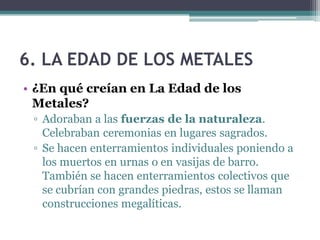 Venus de Lespugue
   Se hacían imágenes de
       piedra y hueso que
   representaban figuras
 con atributos femeninos
muy exagerados (Venus),
  posiblemente se estaba
      destacando en estas
      representaciones la
importancia que daban a
        la maternidad y la
              fecundidad.
 