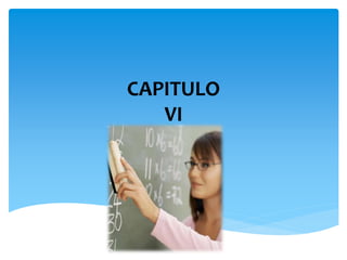 CAPITULO
VI
 