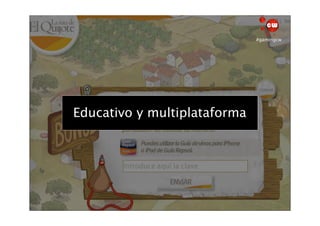 #gamingcw




     Guía Repsol
Educativo y multiplataforma
 