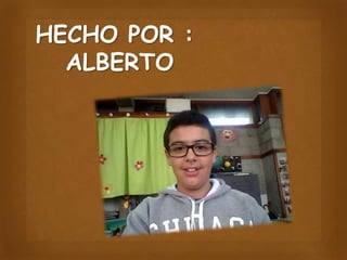 HECHO POR :
ALBERTO

 