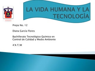 Prepa No. 12 
Diana García Flores 
Bachillerato Tecnológico Químico en 
Control de Calidad y Medio Ambiente 
4°A T/M 
 