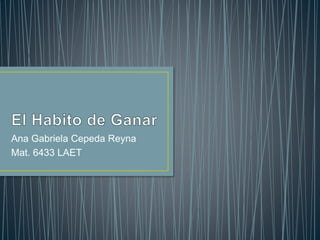 Ana Gabriela Cepeda Reyna
Mat. 6433 LAET
 
