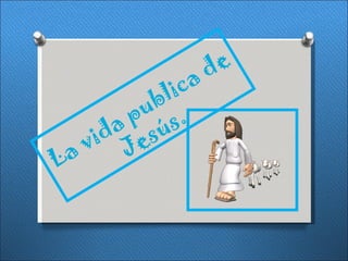 La vida pública de Jesús