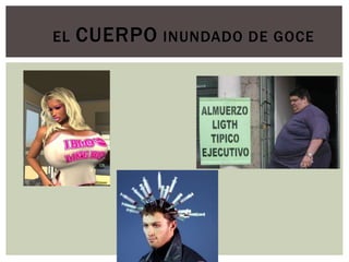 EL CUERPO INUNDADO DE GOCE
 