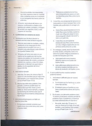 44 Trimestre i
• Una de las señales más importantes
que debe seguirnos tanto en nuestras
vidas cotidianas como en el ministerio
es que pongamos las manos sobre los
enfermos.
3. Al hacerlo, Jesús obrará allí mismo con
nosotros, confirmando su Palabra a los
perdidos por señales, prodigios, y milagros
de sanidad que seguirán a todo y cada
creyente de Jesucristo.
II. EL MINISTERIO DE SANIDAD DE JESÚS
A. Dondequiera que iba Jesús durante su
ministerio terrenal, estas señales le seguían.
1. "Recorría Jesús todas las ciudades y aldeas,
enseñando en las sinagogas de ellos,
y predicando el evangelio del reino, y
sanando toda enfermedad y toda dolencia
en el pueblo" (Mateo 9:35).
2. "El Espíritu del Señor está sobre mí, por
cuanto me ha ungido para dar buenas
nuevas a los pobres; me ha enviado a sanar
a los quebrantados de corazón; y pregonar
libertad a los cautivos, y vista a los ciegos,
para poner en libertad a los oprimidos; a
predicar el año agradable del Señor"
(Lucas 4:18-19).
B. Jesús nuestro ejemplo
1. Jesús dijo, "De cierto, de cierto os digo: El
que en mí cree, las obras que yo hago, él les
hará también; y aun mayores hará, porque
yo voy al Padre" (Juan 14:12).
s,
2  Muchos han leído estas palabras y han
'pensado, "¿Cómo es posible hacer las
mismas obras que hizo Jesús? ¿Cómo
podría ser Jesús nuestro ejemplo, y esperar
que hiciéramos las mismas cosas que El
hizo?Ya que El era el eterno, todopoderoso
Hijo de Dios."
C. Jesús temporalmente puso a un lado sus
derechos como Dios.
1. Esimportante entender entonces que
cuando Jesús vino a esta tierra, vino como
el “postrer Adán".
• Todavía era verdaderamente Dios,
pero temporalmente puso a un lado
sus derechos como Dios y vino como
hombre.
2. Como Dios, era omnipresente (presente en
todas partes al mismo tiempo). Pero como
hombre, sólo podía estar en un lugar a la
vez.
a. Como Dios, era omnisciente (conocía
todo). Pero como hombre, cuando la
mujer con el flujo de sangre lo tocó,
Jesús preguntó, "¿Quién me tocó?"y
miró a ver quién era.
b. Como Dios, era omnipotente
(todopoderoso). Pero como hombre,
no hubo milagros registrados por los
primeros treinta años de su vida.
3. Sin embargo, cuando Jesús fue bautizado
en el Río Jordán, y el Espíritu Santo vino
sobre El en poder, milagros empezaron a
suceder dondequiera que El iba.
a. Jesús operó aún como nosotros
debemos operar, en el poder del
Espíritu Santo.
b. Jesús sabía cosas sobrenaturalmente,
así como nosotros también, por los
dones de revelación del Espíritu Santo.
D. Si Jesús podía hacerlo, nosotros también
podemos hacerlo
1. Jesús estuvo calificado para ser nuestro
ejemplo.
a. Su ministerio no fue hecho en su poder
como Hijo de Dios.
b. El ministró como un hombre en esta
tierra a través de los dones del Espíritu
Santo.
2. Por lo tanto, con denuedo podemos d e c ir,
"Si Jesús lo pudo hacer, nosotros también lo
podemos hacer. Sí podemos y sí haremos
sus obras sobrenaturales en esta tierra."
• Recuerde, Jesús dijo, "El que en mí
cree, las obras que yo hago, él ias hará
también; y aun mayores hará, porque
yo voy al Padre"(Juan 14:12).
02007GSMÍ(fsomorg)
 