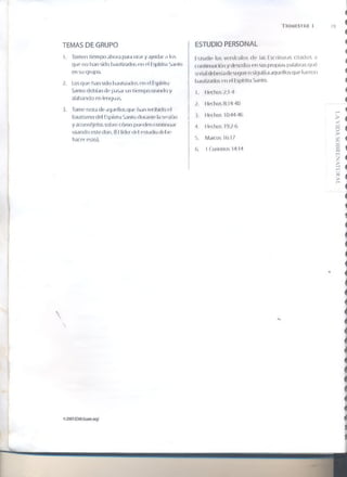 T i U M f s n u l 19
TEMAS DE GRUPO
1. Tornen tiempo ahora para orar y ayudar a los
que no lian sido bautizados en el i spiritu Santo
en su grupo.
7. Los que han sido bautizados en ei Espíritu
Santo debían de pasar un tiempo orando y
alabando en lenguas.
3. Torne nota de aquellos que bar» recibido e|
bautismo del Espíritu Santo durante la sesión
y aconséjelos sobre cómo pueden continuar
usando este don. (í I líder del estudio debe
hacer esto).
ESTUDIO PERSONAL
I studie los versículos de las Escrituras citados a
<ontintMc íót ¡y describa en sus propias palabras qué
serial deberíado seguir o siguió aaquellos que fueron
bauti/ariosen el Espíritu Santo.
). I lechos 7 1 4
7. Hechos 8:14 40
3. Medios 10:44 46
4. i techos 19;Uf>
5. Marcos 16:17
6. I Corintios 14:14


i*
02007OSMI(¡uxn.otqi
LAVIDASOBRENATURAL
 
