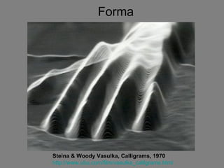 Forma Steina & Woody Vasulka, Calligrams, 1970 http://www.ubu.com/film/vasulka_calligrams.html 