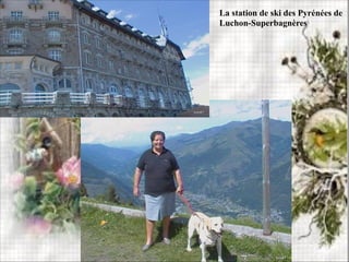 La station de ski des Pyrénées de
Luchon-Superbagnères
 