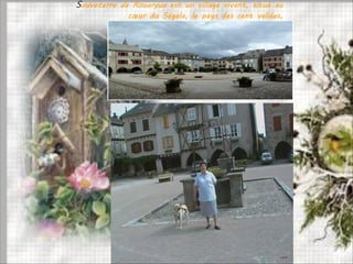 Sauveterre de Rouergue est un village vivant, situé au
cœur du Ségala, le pays des cent vallées,
 
