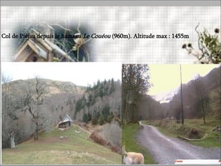 Col de Piéjau depuis le hameau Le Couéou (960m). Altitude max : 1455m
 