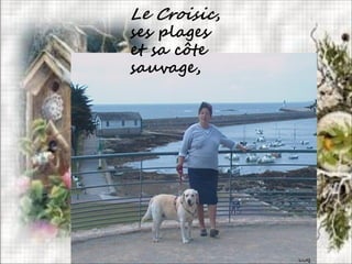 Le Croisic,
ses plages
et sa côte
sauvage,
 