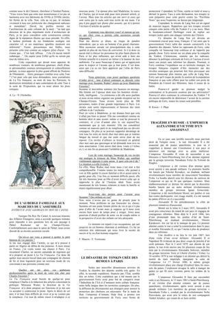 comme nous le dit Clément, chercheur à l'institut Pasteur,
“Vous voyez bien que cette tour monstrueuse n’est pas en
harmonie avec nos bâtiments du XVIIe et XVIIIe siècles,
les fiertés de la ville. Non, cela ne va pas. Je réclame
vivement à tous nos politiciens des changement radicaux
et immédiats”. David, lui, préfère insister sur
l’architecture de cette colonne de la mort : “en tant que
directeur de la plus importante école d’architecture de
Paris, je ne peux considérer cette construction comme
digne de la réputation illustre qui nous précède. En effet,
la laideur profonde de ses fondations souligne son
caractère vil, et ses matériaux ignobles montrent son
infériorité”. Victor, poissonniers aux Halles, nous
présente cette tour comme un vulgaire pilier d'acier : “Je
n'aime pas… C'est laid, affreux… Cela n'a aucun intérêt
esthétique...”. On espère pour Eiffel qu'ils ne seront pas
tous du même avis.
Cette exposition qui devait nous apporter de
nombreux visiteurs, de nombreux généraux, chefs d'état,
et personnalités connues artistiquement et culturellement
parlant, va nous apporter le plus grand affront de l'histoire
de l'Humanité… Alors, pourquoi s'entêter avec cette Tour
? C'est pour cela que nous demandons, nous journalistes
de La Vie française, au nom de tous les Parisiens, la
destruction immédiate et sans contestation de cette Tour à
la suite de l'Exposition, qui va nous attirer les pires
critiques.
A. Le - N. Fléchelles
DE L’AUBERGE FAMILIALE AUX
MARCHES DE L’ASSEMBLÉE
ENTREVUE AVEC GEORGES DU ROY DE CANTEL
Georges Du Roy De Cantel, le nouveau ministre
des Affaires Étrangères, nous a accordé quelques minutes
pour répondre à nos questions lors de son passage à
l'hôtel Rochester sur les Champs-Élysées.
Confortablement assis dans le salon de l'hôtel, nous avons
discuté de sa récente ascension sociale.
Qu’est-ce qui vous a poussé à quitter le petit
hameau de vos parents ?
Je me suis engagé dans l’armée, ce qui m’a poussé à
partir en Algérie au début de ma jeunesse. À mon retour
en France, j’ai voulu tenter ma chance à Paris. J’ai
recontacté Charles, un ancien camarade de régiment qui
m’a proposé un poste à La Vie Française. J’ai donc dû
quitter mon ancien travail dans une compagnie de chemin
de fer et mon logement pour un nouveau mode de vie
convenant à une personne comme moi.
Quelles ont été alors vos ambitions
professionnelles après la mort de votre très cher ami
Charles Forestier ?
La Vie Française avait besoin de quelqu’un pour
remplacer Charles à la rédaction des articles concernant la
politique. Monsieur Walter, le directeur de la Vie
Française m’a donc proposé ses fonctions et je me suis
vu accepter à contrecœur le poste. Après le décès de cet
ami, il m’était bien difficile de vivre et je ne voulais pas
le remplacer. J’ai tout de même réussi à m'adapter à ce
nouveau poste. J’ai épousé plus tard Madeleine, la veuve
de Charles, qui m’avait aidé pour mon premier article, je
l’avoue. Mais tous les articles qui ont suivi et ceux qui
sont sortis par la suite sont tous écrits de ma main. J’ai
peu à peu gagné une plume plus assurée, qui m’a permis
l’écriture d’articles de qualité.
Comment vous décririez vous? et surtout qu’est-
ce qui chez vous a permis cette ascension sociale
fulgurante ?
Pour me décrire je dirais, au risque de paraître
immodeste, que je suis un homme d’un grand charisme.
Mon ascension sociale est principalement due à cette
qualité en plus de ma force de conviction. Je n’ai donc eu
aucun mal à côtoyer les personnes les plus hauts placés de
Paris et les plus influentes, qui m'ont aidé à faire ma
fortune actuelle et à trouver un métier à la hauteur de mes
ambitions. J’ai aussi beaucoup d’amies qui m’apprécient
pour le respect et l’écoute que je leur porte. C’est donc
ainsi que j’ai su me faire apprécier par l’élite de Paris
sans difficulté.
Nous aimerions vous poser quelques questions
d’ordre privé : tout d’abord comment se déroule votre
mariage avec Suzanne Walter? mieux qu’avec Madeleine
Forestier?
Suzanne et moi-même sommes très heureux en mariage.
Ma femme est l’épouse dont tous les hommes rêvent :
belle, intelligente… La cérémonie a été elle aussi parfaite
et nous avons même organisé une grande réception sur les
Champs-Elysées. Nous avions invité plus de 500
personnes, toutes d’une grande importance à Paris. Les
invités sont sortis impressionnés et heureux des mets
raffinés et de l’orchestre.
Pour en venir à Madeleine, je me doutais bien que cela
n’allait pas bien se passer. Elle me considérait comme un
homme idiot et sans avenir, même si tout lui prouvait le
contraire, et c’est d’autant plus le cas aujourd’hui,
maintenant que je suis ministre. Elle me considérait
comme un mauvais parti et ne remplissait pas ses devoirs
conjugaux. De plus je ne pouvais supporter davantage de
voir tous les soirs un invité chez moi alors que je rentrais
fatigué du travail et que ma seule envie était de me
reposer. Ces invités d’ailleurs se trouvaient en général
chez moi sans que quiconque m’ait demandé mon avis ou
mon autorisation. Cette union était donc vouée à l’échec
et j’y ai mis fin en prouvant l’infidélité de Madeleine.
Lors de votre mariage, beaucoup de vos invités
ont souligné la tristesse de Mme Walter, qui semblait
visiblement opposée à cette union. A quoi cela est-il dû ?
La situation a-t-elle évoluée ?
En effet, Mme Walter était triste mais c’est tout à fait
compréhensible. Comme toutes les mères, elle peinait à
voir sa fille quitter le cocon familial si tôt et aurait aimé la
garder pour elle. Une fois ce moment difficile passé, elle
fut très heureuse pour sa fille d’avoir trouvé celui qui se
rapproche le plus de l’homme idéal. Nous avons
maintenant de très bonnes relations et toute la famille se
réunit régulièrement pour dîner.
Avez-vous des projets pour l’avenir avec
Suzanne ? Des enfants en vue?
Non, nous n’avons pas ce genre de projets pour le
moment. Nous préférons ne pas bousculer les choses.
Suzanne est une jeune femme pleine de vie et qui n’a pas
peur d’aller de l’avant mais je suppose qu’il nous reste
encore bien assez de temps pour y songer. Ainsi nous
pourrons d’abord profiter de notre vie de couple même si
la perspective d’avoir des enfants est très attrayante.
Le ministre est reparti à ses occupations, qui sait
jusqu'où ira cet homme charmant et ambitieux. Ce fut un
entretien très intéressant qui nous livre la recette du
succès et la vie d'un homme singulier.
F. Maurin - E. Vernizeau
LE DÉSASTRE DU TONKIN CRÉE DES
REMOUS À PARIS
Suites aux nouvelles désastreuses arrivées du
Tonkin, la chambre des députés semble très agiter. En
effet, la seconde expédition, financée par l’État, semble
être un échec. Cette expédition qui a été menée par le
gouvernement Ferry avait pour but de conquérir toute
l’Indochine de l’Est et d’instaurer notre culture française,
notre belle langue dans les territoires asiatiques. De plus,
la diffusion du christianisme aux étrangers pour assurer la
protection des chrétiens est nécessaire. Par le traité de
Huê, l’empereur d’Annam, Hiệp Hoà, a promis son
territoire au gouvernement de Ferry sous forme de
protectorat. Cependant, la Chine, rejette ce traité et nous a
déclaré la guerre. Face à cette déclaration, nos troupes se
sont préparées pour cette guerre contre les “Pavillons
Noirs” qui nous l'espérons, ne durera pas longtemps.
Cependant, la retraite de Lang Son est un signal
de mauvais augure. Rappelons que nos troupes avaient
conquis cette petite ville du Tonkin il y a un mois. Mais
le lieutenant-colonel Herbinger vient de replier ses
troupes justes après une attaque violente des Chinois.
Ce désastre de Lang Son est devenu un
événement crucial pour nous, Français. C’est ainsi que le
gouvernement Ferry subit des assauts consécutifs à la
chambre des députés. Selon les opposants de Ferry, cette
conquête est beaucoup trop coûteuse et ne rapporte pas
grande chose. Ferry insiste sur ses plans pour la conquête
du Tonkin. Clemenceau, soutenu par les radicaux,
dénonce la politique coloniale de Ferry et l’accuse d’avoir
lancé son projet sans informer les députés. Pourtant, si
Ferry continue l’expédition sur ce territoire étranger, les
troupes française risquent d’être menacées par des
révoltes asiatiques qui pourront fort bien provoquer une
tension beaucoup plus intense que celle de Lang Son.
Ferry sait qu'il risque de perdre le soutien de la population
française et que cette affaire peut lui coûter son poste de
Président du Conseil des Ministres, mais il essaie de se
battre.
Pourra-t-il garder sa position malgré la
contestation et la pression soumise par ses adversaires?
Pourra-t-il alors continuer la colonisation du Tonkin ? Il
est encore impossible de déterminer l’avenir de la carrière
politique de Ferry, toutes les issues sont possibles.
H. Kwon – J. Phan
TRAGÉDIE EN RUSSIE : L'EMPEREUR
ALEXANDRE II VICTIME D'UN
ASSASSINAT
En ce jour, une terrible nouvelle nous parvient
droit de l'empire russe : le tsar Alexandre II a été
assassiné par de jeunes anarchistes, le jour où il
s'apprêtait à donner une Constitution à son pays et
annoncer son mariage avec sa jeune maîtresse.
L'empereur Alexandre II vient de succomber à ses
blessures à Saint-Pétersbourg lors d’un attentat organisé
par le groupe terroriste Narodnaïa Volia (la Volonté du
Peuple).
L'empereur a été victime d'un attentat après
avoir assisté à une parade militaire. La première bombe
fut lancée par Nikolaï Ryssakov, un étudiant, militant
révolutionnaire russe membre du mouvement Narodnaïa
Volia. La bombe atterrit sous les chevaux du carrosse de
l’empereur ce qui ne fit que quelques victimes. Mais
malheureusement ce dernier fut atteint par la deuxième
bombe lancée par un autre militant révolutionnaire
membre du groupe terroriste Ignati Grinevitski.
L'empereur a été mortellement blessé, ses jambes et son
bas-ventre déchiquetés, son visage mutilé, il a été ramené
au palais d'Hiver où il a succombé.
Alexandre II fut précédemment la cible de
plusieurs tentatives d'assassinat.
Monté sur le trône le 2 mars 1855, Alexandre II
avait pris conscience du retard de son pays et engagea de
courageuses réformes. Mais déjà le 4 avril 1866, lors
d’une promenade dans les jardins d’été de Saint-
Pétersbourg, un étudiant révolutionnaire, Dimitri
Karakosov, tire sur lui et le manque de peu. Ce premier
attentat contre le tsar a semé la consternation dans le pays
et troubla Alexandre II, ce qui l’incita à plus de prudence
dans ses réformes.
Une récidive a eu lieu le 1er juin 1867, lors
d'une visite d’une revue militaire. Alexandre II et
Napoléon III évitèrent de peu deux coups de pistolet d’un
exilé polonais. Puis le 2 avril 1879, aux abords de son
palais, le tsar évite encore une foi plusieurs coups de feu
tirés par le révolutionnaire Alexandre Soloviev, membre
du groupe terroriste Terre et Liberté (Zemlia i Volia). Le
14 octobre 1879 le tsar échappe à un attentat qui détruit la
moitié du train impériale, épargnant la suite de
l’empereur. Le 17 février 1880, le même groupe
révolutionnaire place une charge d'explosif dans les sous-
sols du palais, l’explosion ravagea la salle à manger du
palais ce qui fît onze victimes parmi les soldats de la
garde
L’empereur Alexandre II finis par succomber
suite à ses blessures, le 13 mars 1881 à Saint-Pétersbourg.
Il est victime d'un attentat commis par de jeunes
anarchistes, révolutionnaire, après avoir assisté à une
parade militaire. Les membres du groupe terroriste «
Narodnaïa Volia », conduit par la révolutionnaire Sofia
Perovskaïa, qui avait pris le relais de son compagnon
Andreï Jeliabov, qui venait de se faire arrêter.
 