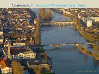 Châtellerault  le centre ville traversé par la Vienne   