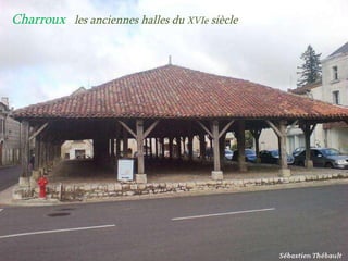 Charroux  les anciennes halles du  XVIe  siècle 