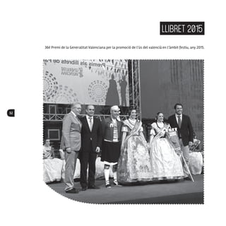 32
LLIBRET 2015
36é Premi de la Generalitat Valenciana per la promoció de l’ús del valencià en l’àmbit festiu, any 2015.
 