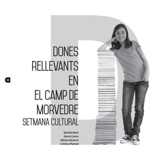 34
Dones
rellevants
en
elCampde
Morvedre
SETMANACULTURAL
Davinia Bono
Gloria Calero
Mónica Navarro
Cristina Plumed
Dones
rellevants
en
elCampde
Morvedre
SETMANACULTURAL
Davinia Bono
Gloria Calero
Mónica Navarro
Cristina Plumed
 