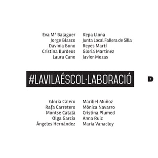 5
Eva Mª Balaguer
Jorge Blasco
Davinia Bono
Cristina Burdeos
Laura Cano
Gloria Calero
Rafa Carretero
Montse Català
Olga García
Ángeles Hernández
Kepa Llona
Junta Local Fallera de Silla
Reyes Martí
Gloria Martínez
Javier Mozas
Maribel Muñoz
Mónica Navarro
Cristina Plumed
Anna Ruiz
Maria Vanacloy
#lavilaéscol·laboració
 