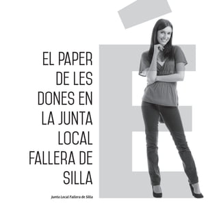 Junta Local Fallera de Silla
El paper
de les
dones en
la Junta
Local
Fallera de
Silla
 