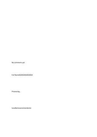 No comments yet
Full Name022022022022022
Processing…
luisalbertosarcenoordonez
 